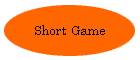 Short Game